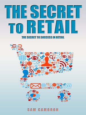 cover image of The Secret to Retail: the Secret to Success in Retail